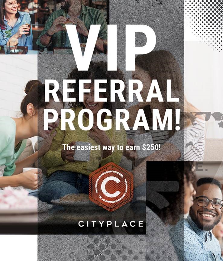 Cityplace VIP Referral Program